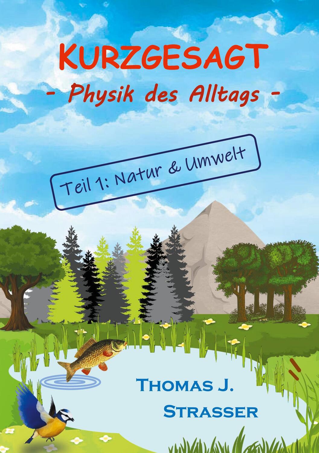 Cover: 9783751976411 | Kurzgesagt | Physik des Alltags | Thomas J. Strasser | Taschenbuch