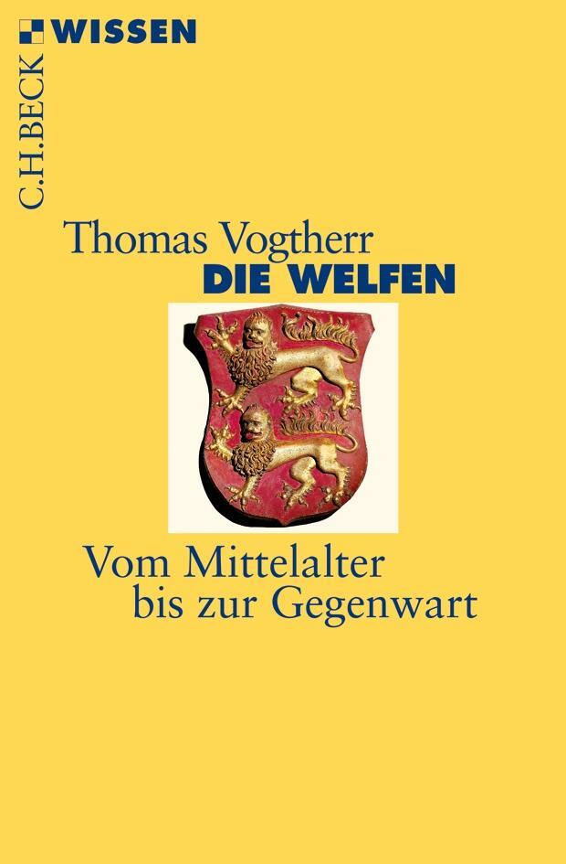 Cover: 9783406661778 | Die Welfen | Vom Mittelalter bis zur Gegenwart | Thomas Vogtherr