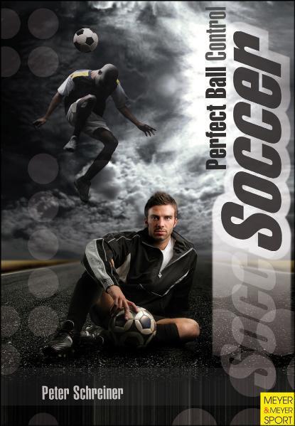 Cover: 9781841262789 | Soccer: Perfect Ball Control | Peter Schreiner | Taschenbuch | 2011