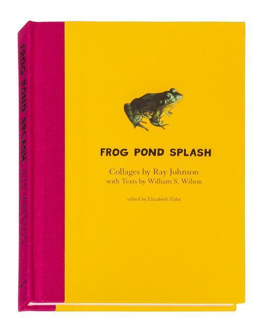 Cover: 9781938221279 | Ray Johnson and William S. Wilson: Frog Pond Splash: Collages by...