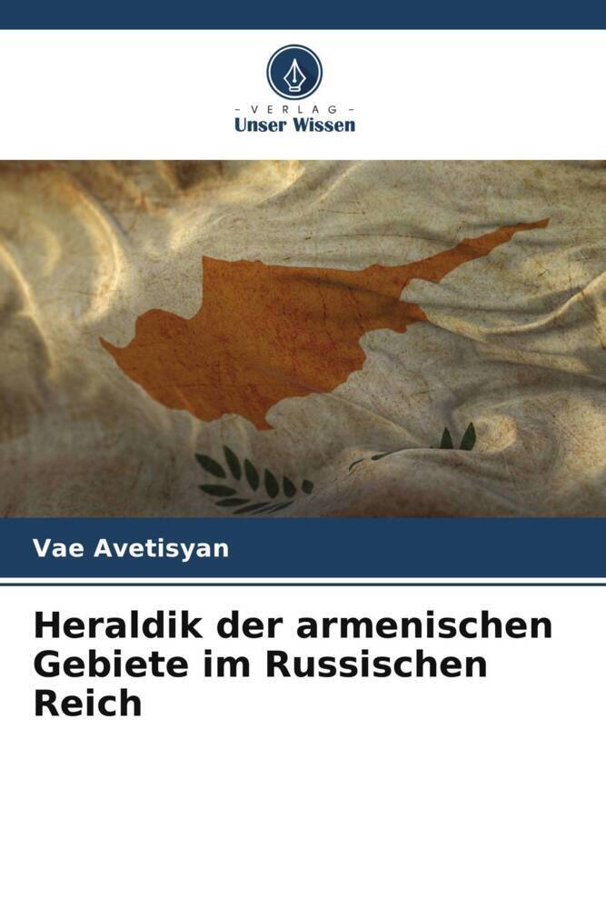 Cover: 9786205597095 | Heraldik der armenischen Gebiete im Russischen Reich | Vae Avetisyan