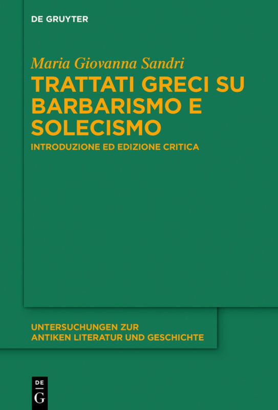 Cover: 9783110659085 | Trattati greci su barbarismo e solecismo | Maria Giovanna Sandri | XI