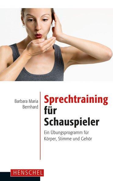 Cover: 9783894877354 | Sprechtraining für Schauspieler | Barbara Maria Bernhard | Taschenbuch