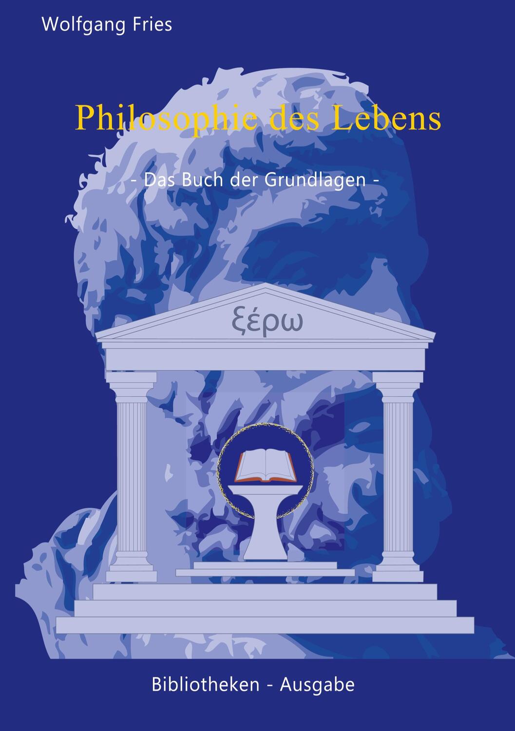 Cover: 9783735785619 | Philosophie des Lebens - Das Buch der Grundlagen | Wolfgang Fries