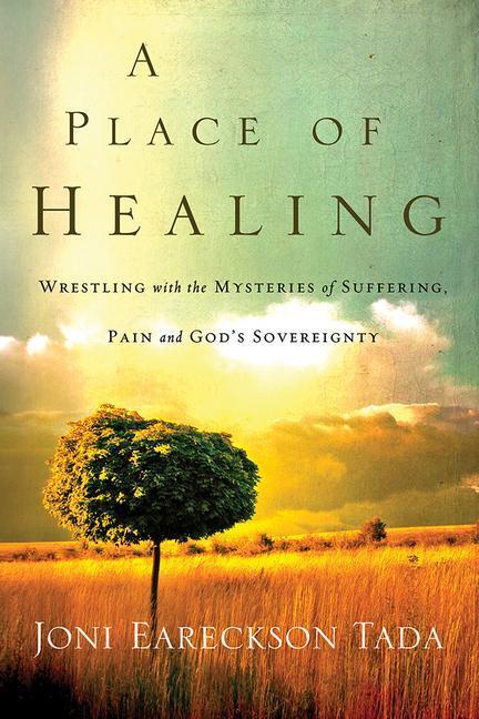 Cover: 9780781412544 | A Place of Healing: Wrestling with the Mysteries of Suffering,...