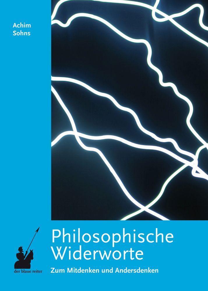 Cover: 9783933722805 | Philosophische Widerworte | Zum Mitdenken und Andersdenken | Sohns