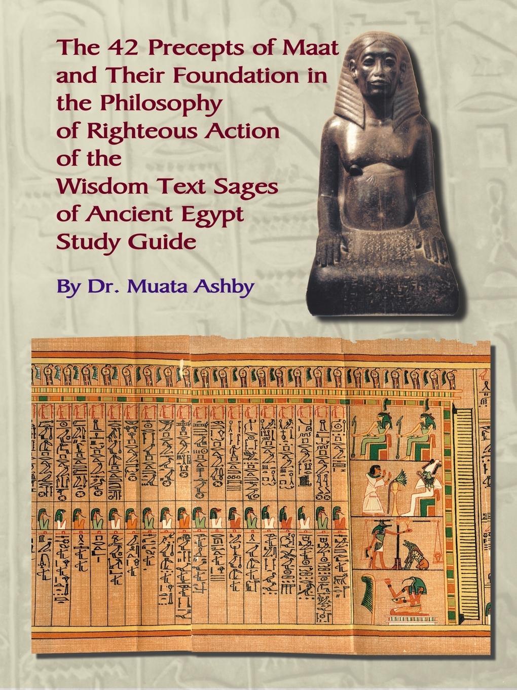 Cover: 9781884564482 | THE FORTY TWO PRECEPTS OF MAAT, THE PHILOSOPHY OF RIGHTEOUS ACTION...