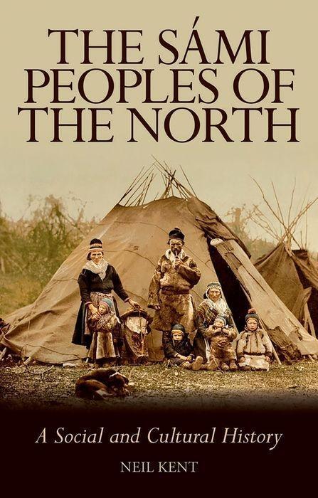Cover: 9781787380318 | The Sami Peoples of the North | A Social and Cultural History | Kent
