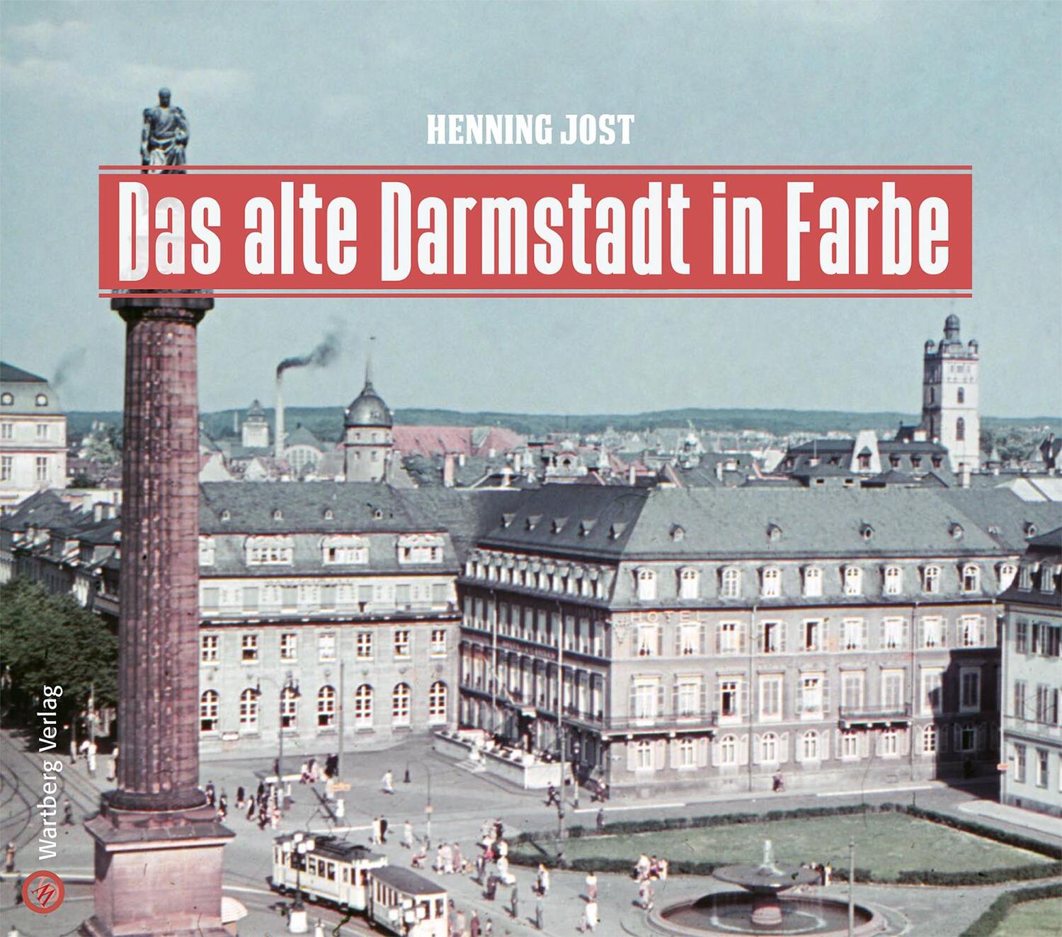 Cover: 9783831332175 | Das alte Darmstadt in Farbe | Henning Jost | Buch | Deutsch | 2018