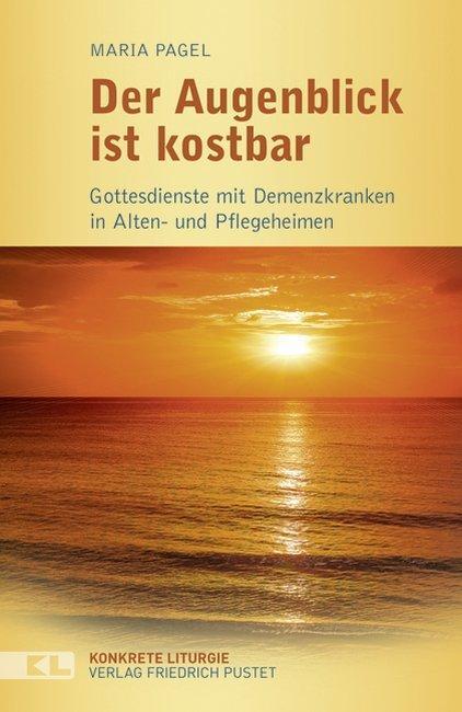 Cover: 9783791725307 | Der Augenblick ist kostbar | Maria Pagel | Taschenbuch | Deutsch