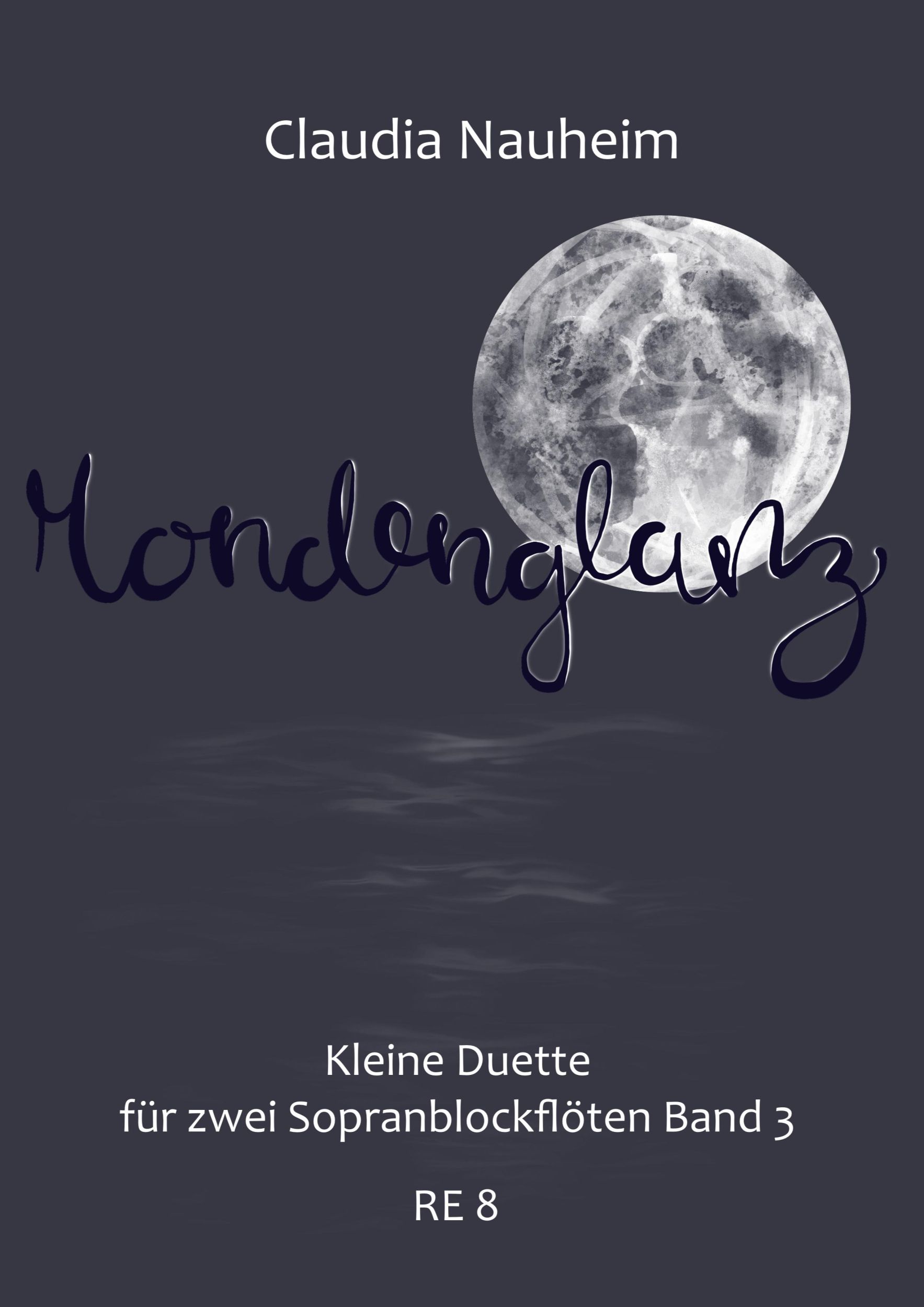 Cover: 9783757862930 | Mondenglanz | Kleine Duette für zwei Sopranblockflöten Band 3 | Buch