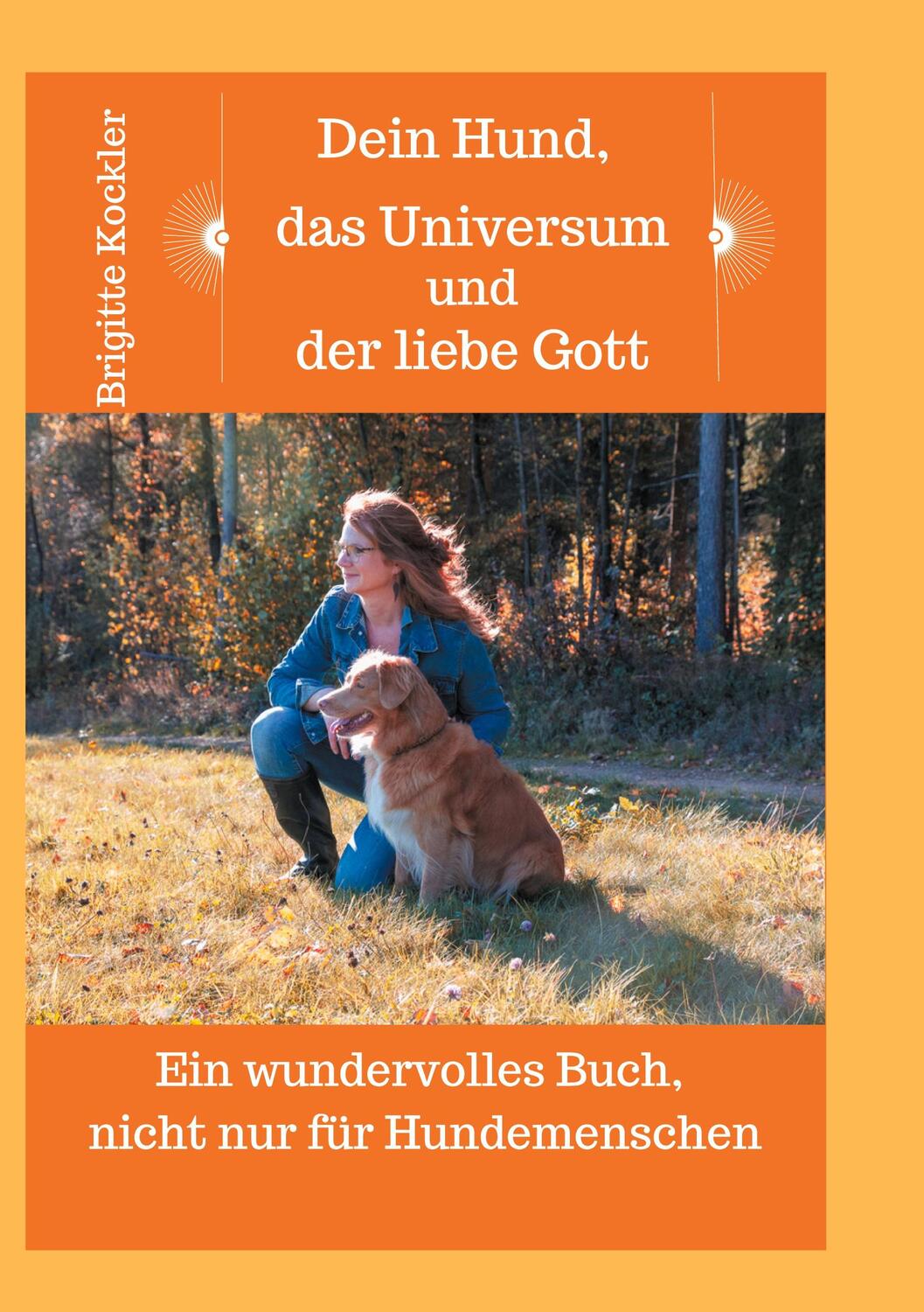 Cover: 9783347200678 | Dein Hund, das Universum und der liebe Gott | Brigitte Kockler | Buch
