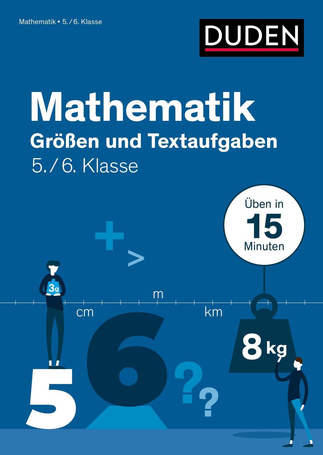 Cover: 9783411720132 | Mathe in 15 Min - Größen und Textaufgaben 5./6. Klasse | Giertzsch