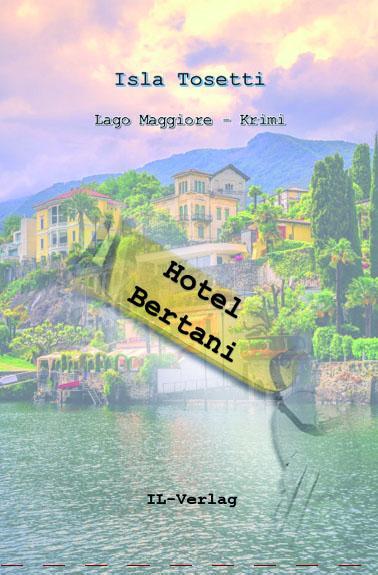 Cover: 9783907237618 | Hotel Bertani | Lago Maggiore Krimi | Isla Tosetti | Taschenbuch