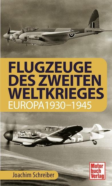 Cover: 9783613043572 | Flugzeuge des Zweiten Weltkrieges | Europa 1930-1945 | Schreiber