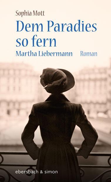 Cover: 9783869151724 | Dem Paradies so fern | Martha Liebermann. Roman. | Sophia Mott | Buch