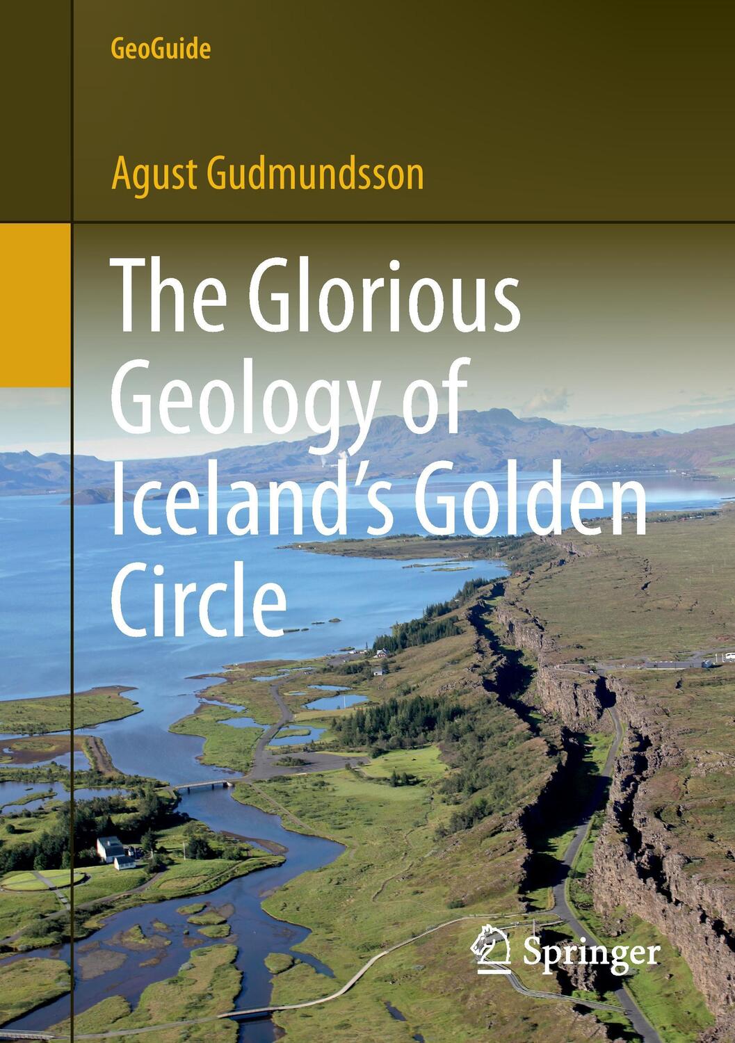 Cover: 9783319551517 | The Glorious Geology of Iceland's Golden Circle | Agust Gudmundsson