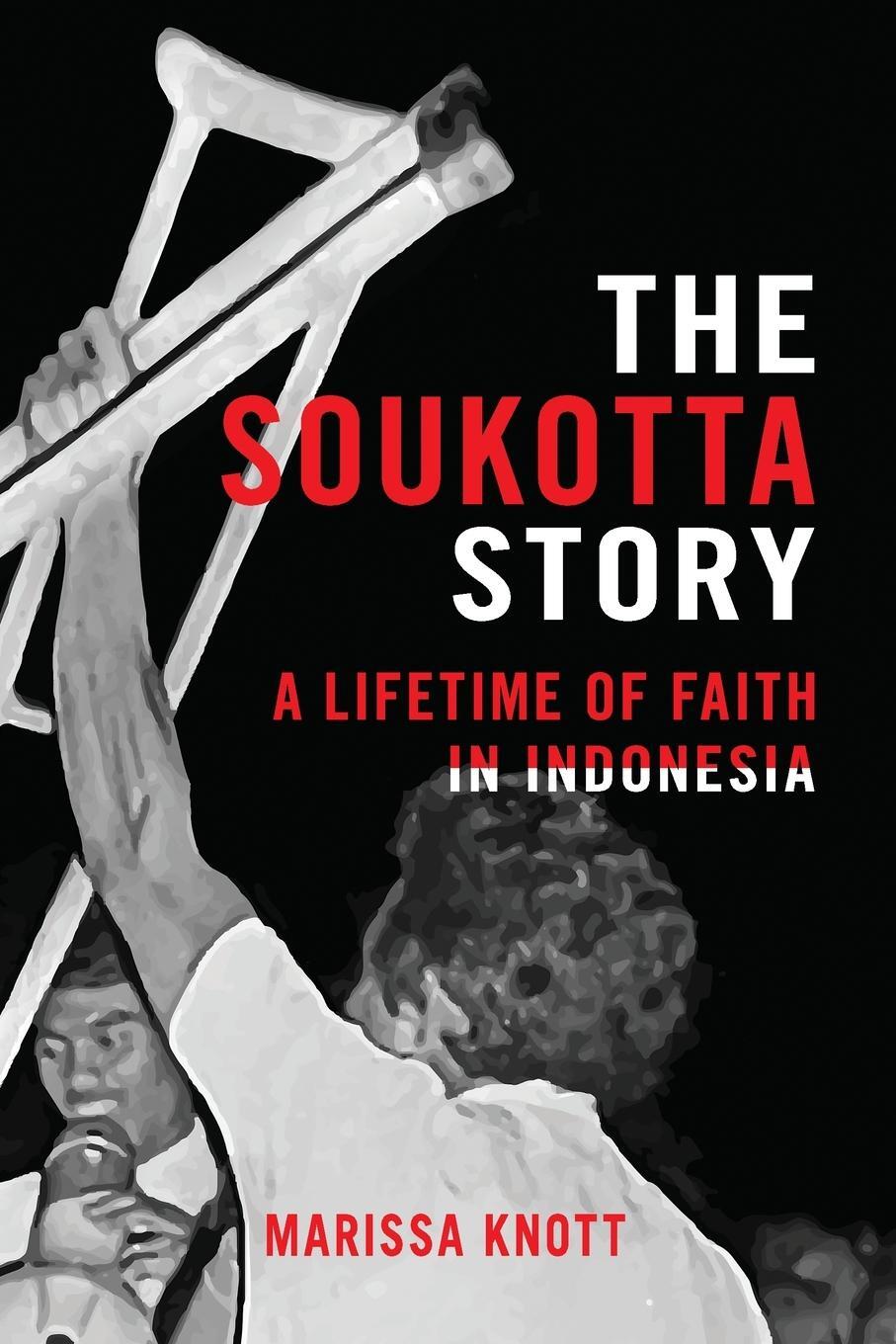Cover: 9780473640255 | The Soukotta Story | A Lifetime of Faith in Indonesia | Marissa Knott