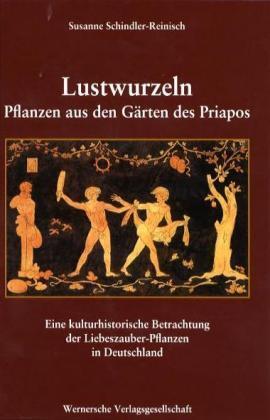 Cover: 9783884622438 | Lustwurzeln - Pflanzen aus den Gärten des Priapos | Schindler-Reinisch