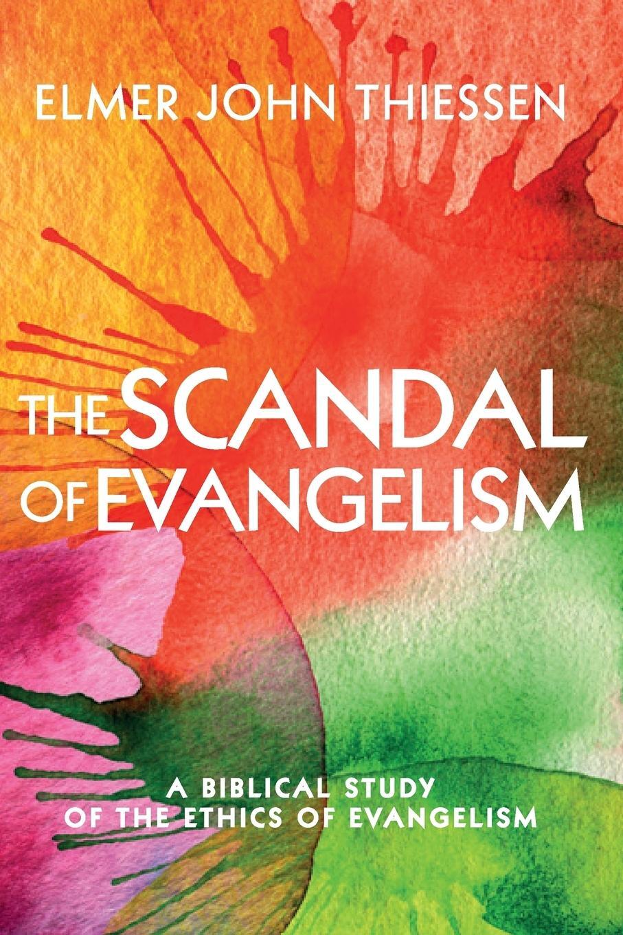 Cover: 9781532617881 | The Scandal of Evangelism | Elmer John Thiessen | Taschenbuch | 2018