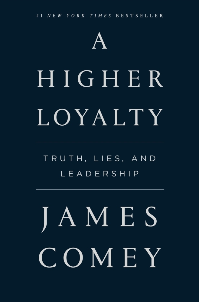 Cover: 9781250192455 | A Higher Loyalty | Truth, Lies, and Leadership | James Comey | Buch