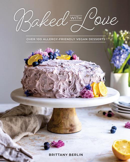 Cover: 9781628604146 | Baked with Love | Over 110 Allergen-Friendly Vegan Desserts | Berlin