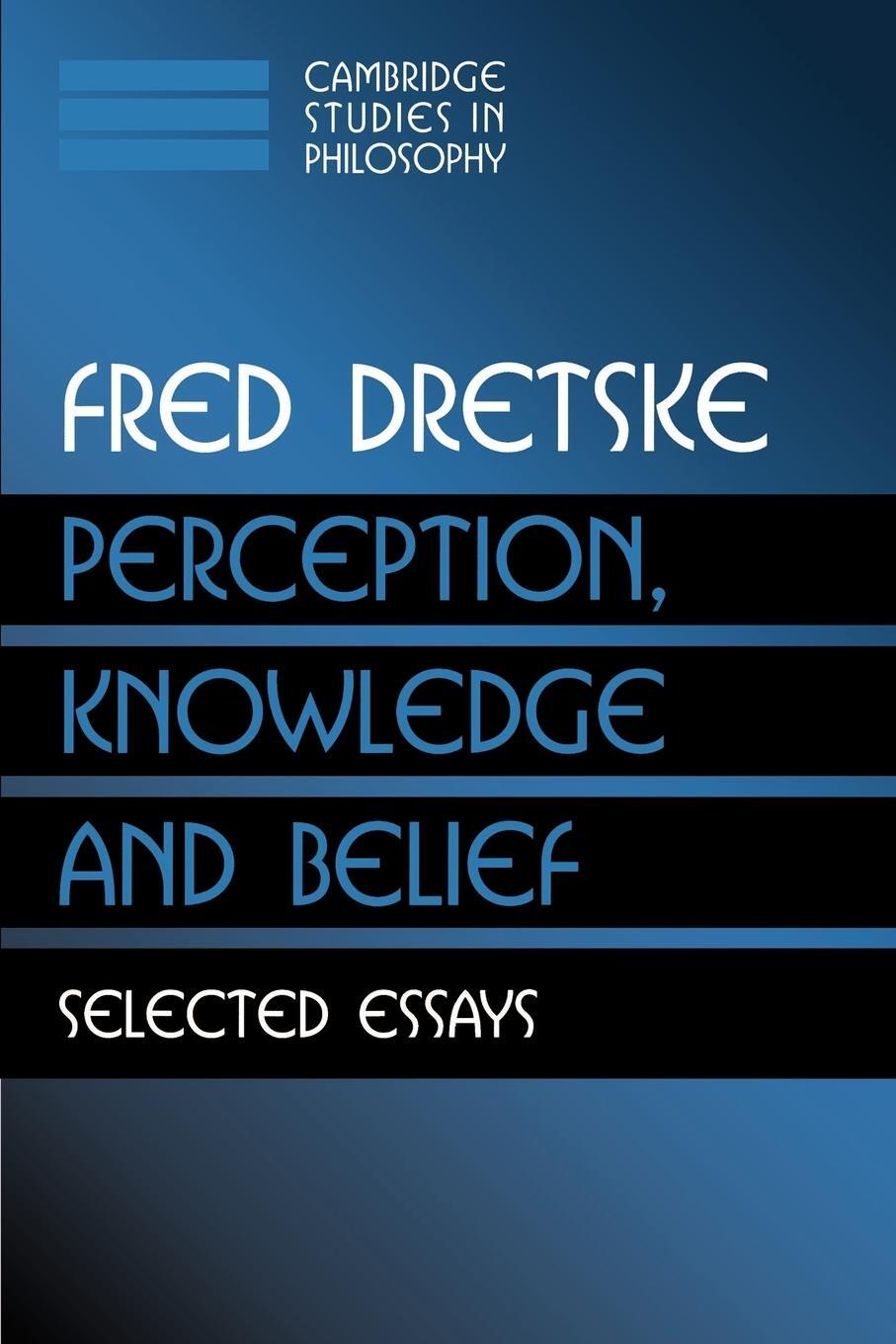 Cover: 9780521777421 | Perception, Knowledge and Belief | Selected Essays | Fred I. Dretske