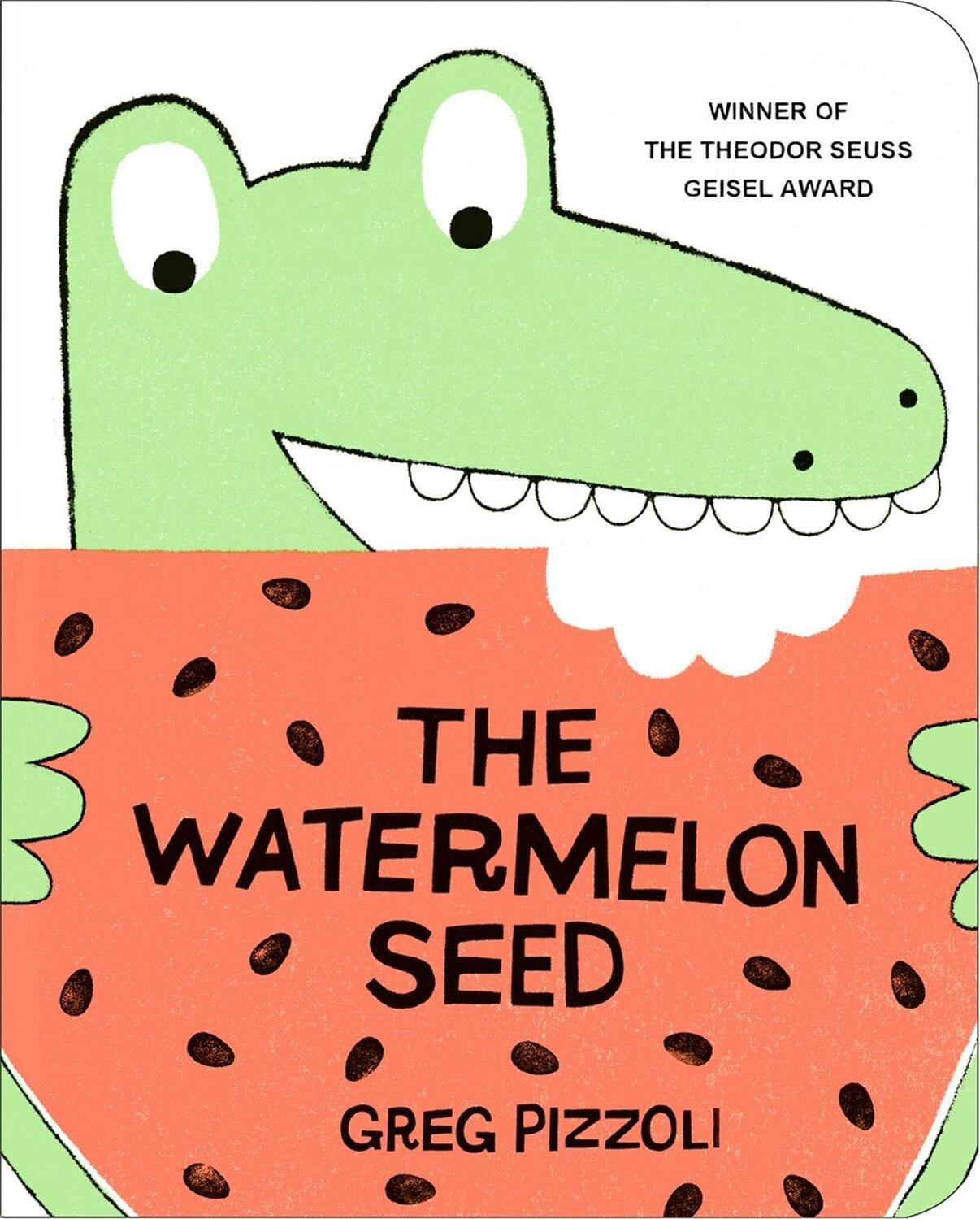 Cover: 9781484712368 | The Watermelon Seed | Greg Pizzoli | Buch | Papp-Bilderbuch | Englisch