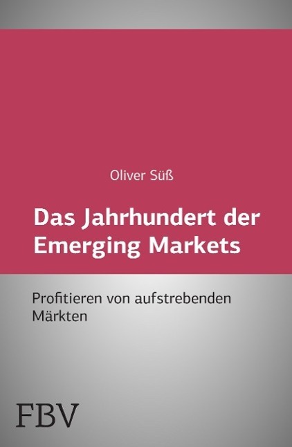 Cover: 9783898792554 | Das Jahrhundert der Emerging Markets | Oliver Süß | Taschenbuch | 2004