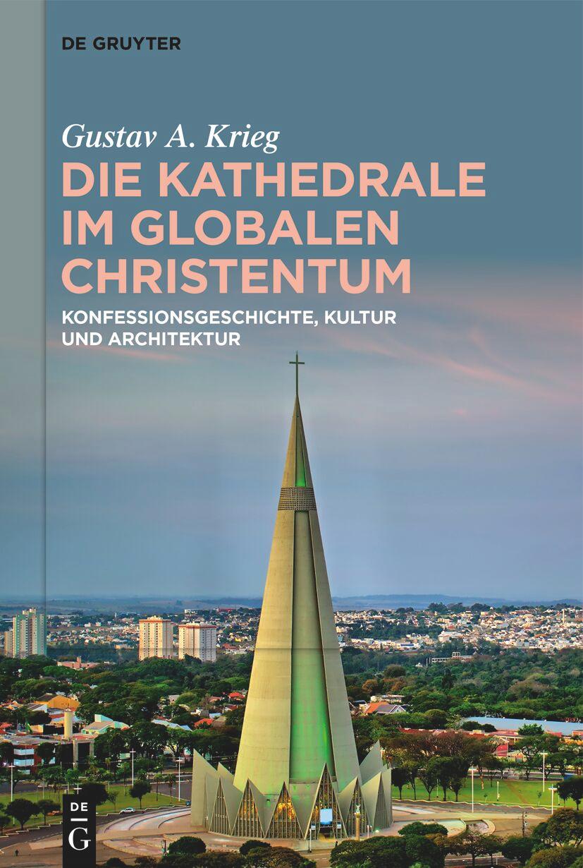 Cover: 9783111151755 | Die Kathedrale im globalen Christentum | Gustav A. Krieg | Buch | 2024