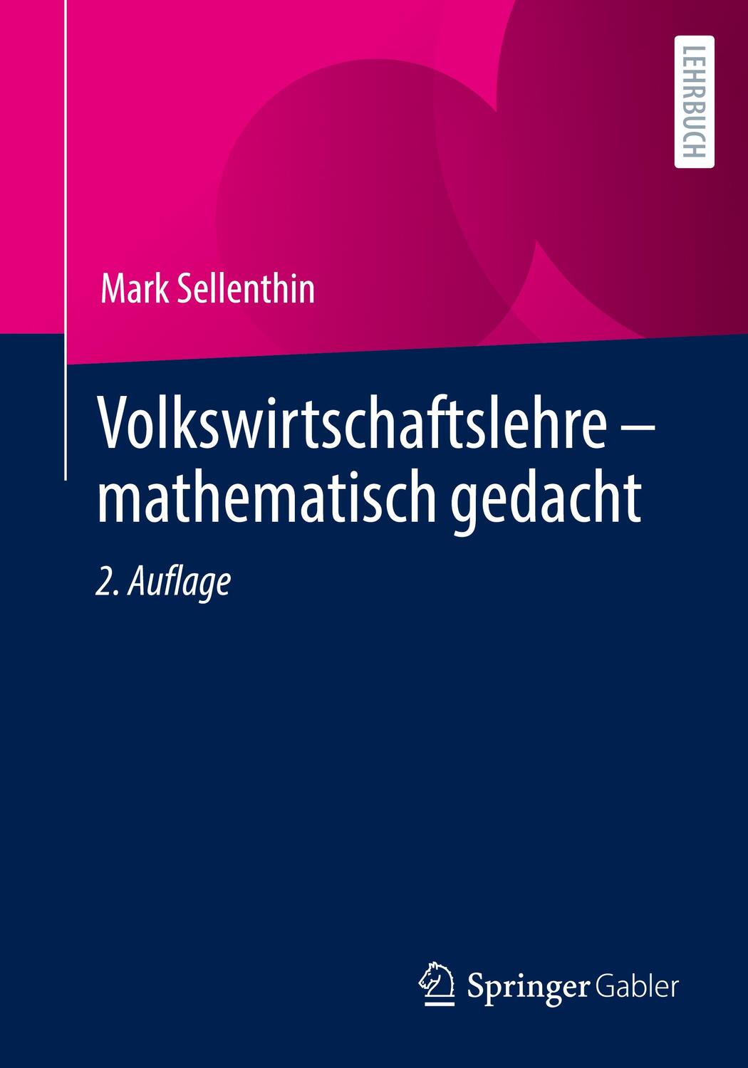 Cover: 9783658360702 | Volkswirtschaftslehre - mathematisch gedacht | Mark Sellenthin | Buch