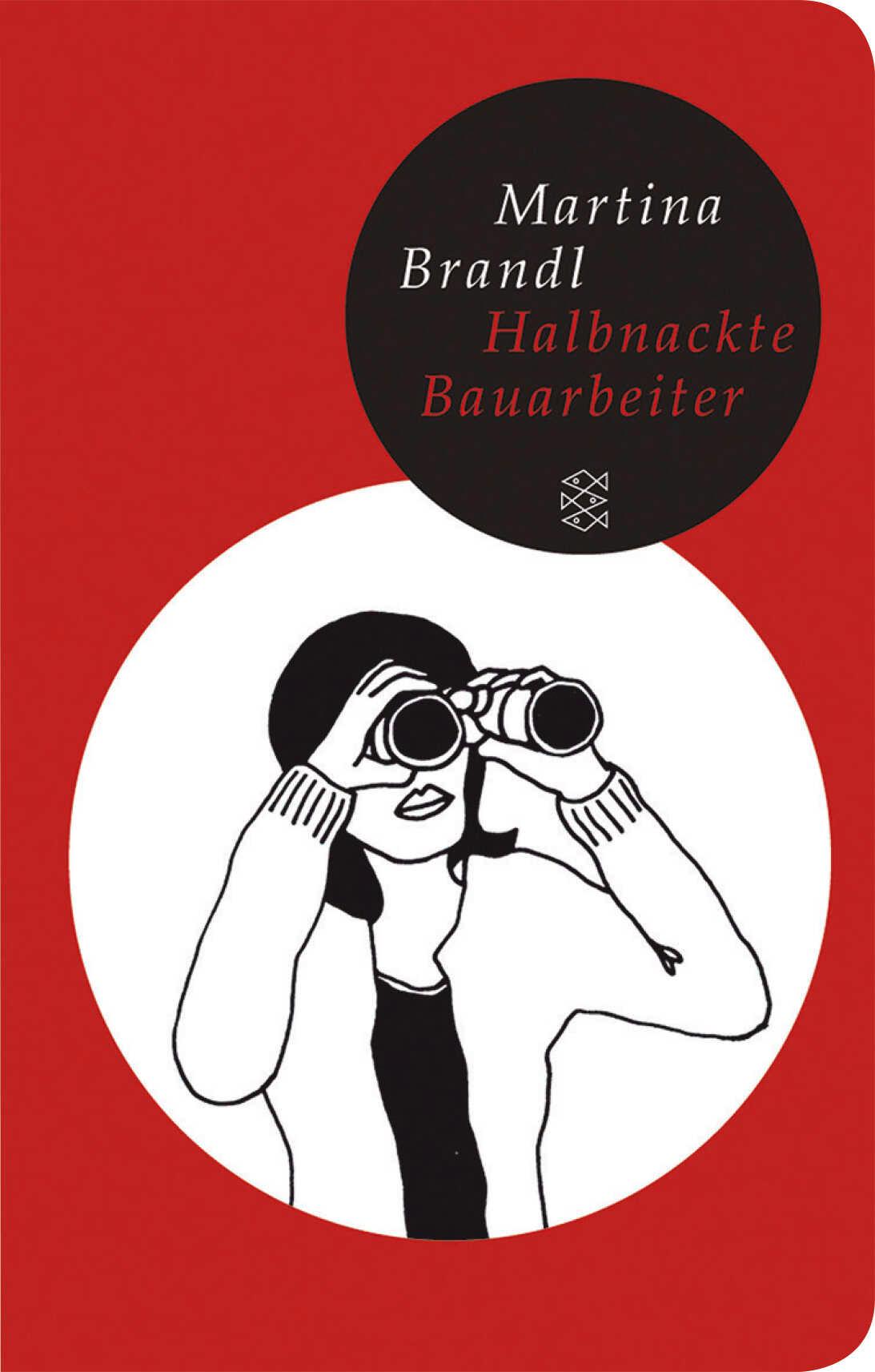 Cover: 9783596510795 | Halbnackte Bauarbeiter | Martina Brandl | Buch | Lesebändchen | 336 S.