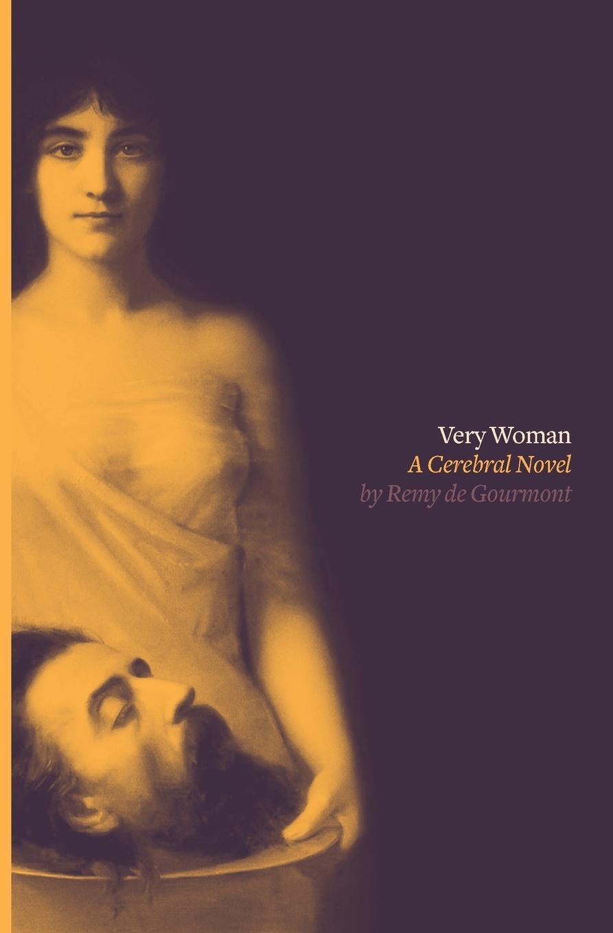 Cover: 9780988202689 | Very Woman (Sixtine) | A Cerebral Novel | Remy De Gourmont | Buch