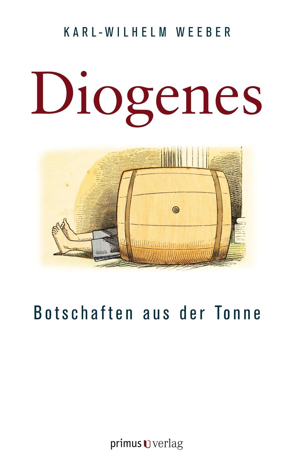 Cover: 9783863120306 | Diogenes | Botschaften aus der Tonne | Karl-Wilhelm Weeber | Buch