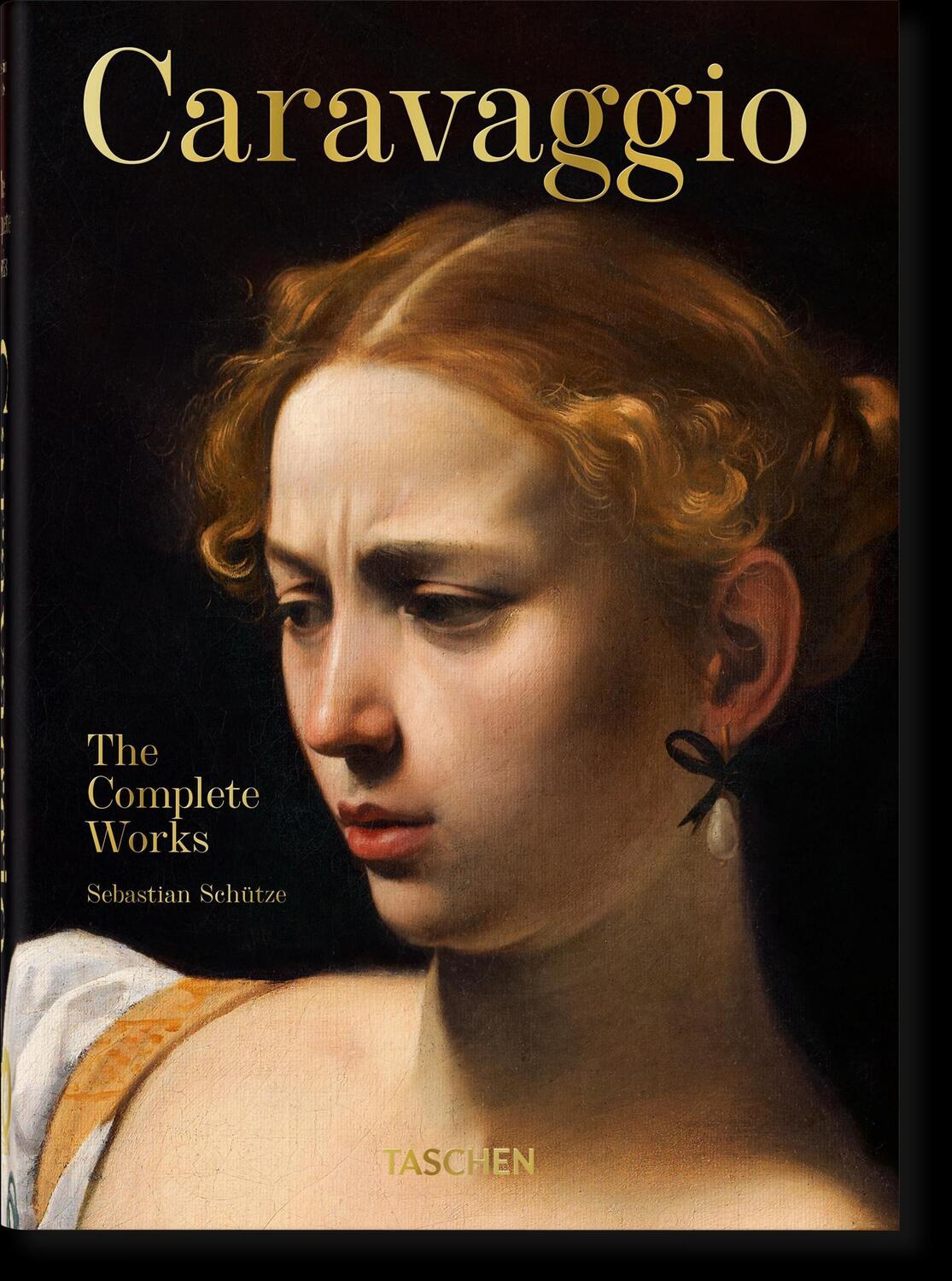 Cover: 9783836587969 | Caravaggio. The Complete Works. 40th Ed. | Sebastian Schütze | Buch