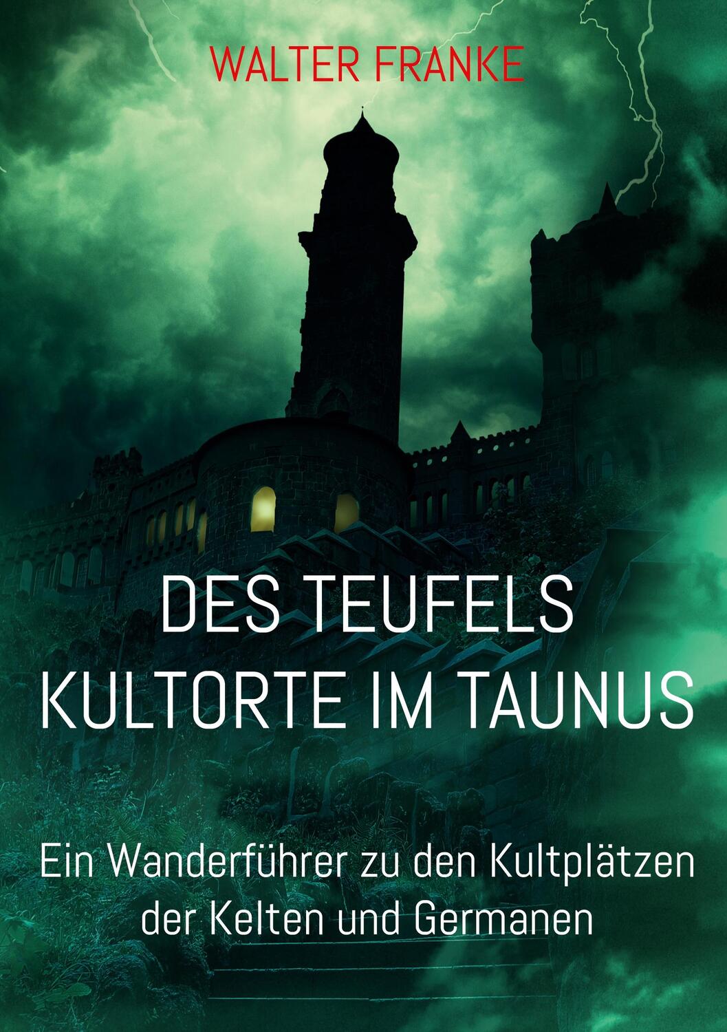 Cover: 9783755780496 | Des Teufels Kultorte im Taunus | Walter Franke | Taschenbuch