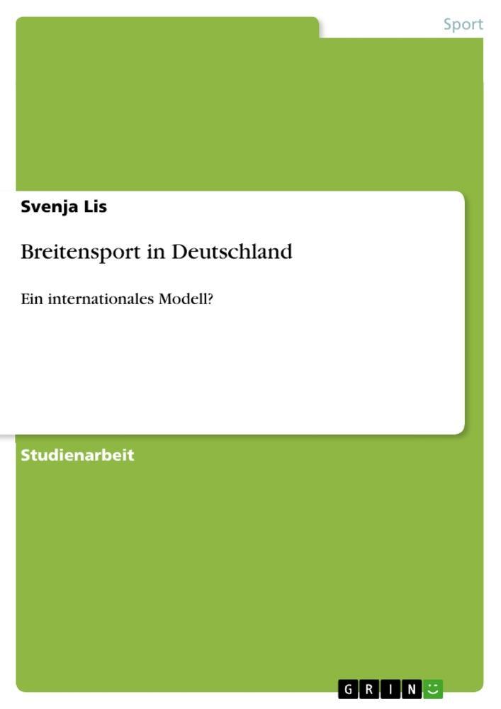 Cover: 9783640661497 | Breitensport in Deutschland | Ein internationales Modell? | Svenja Lis