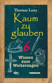 Cover: 9783941452657 | Kaum zu glauben 6 | Wissen zum Weitersagen | Thomas Lenz | Taschenbuch