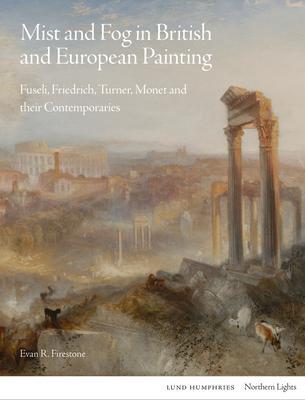 Cover: 9781848225732 | Mist and Fog in British and European Painting | Evan R. Firestone