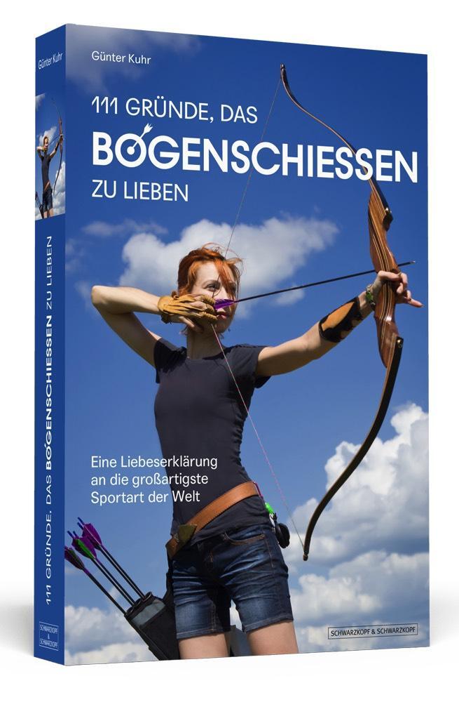 Cover: 9783942665575 | 111 Gründe, das Bogenschießen zu lieben | Günter Kuhr | Taschenbuch