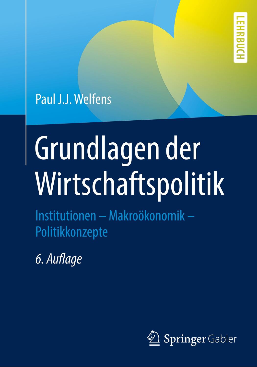 Cover: 9783662497159 | Grundlagen der Wirtschaftspolitik | Paul J J Welfens | Taschenbuch