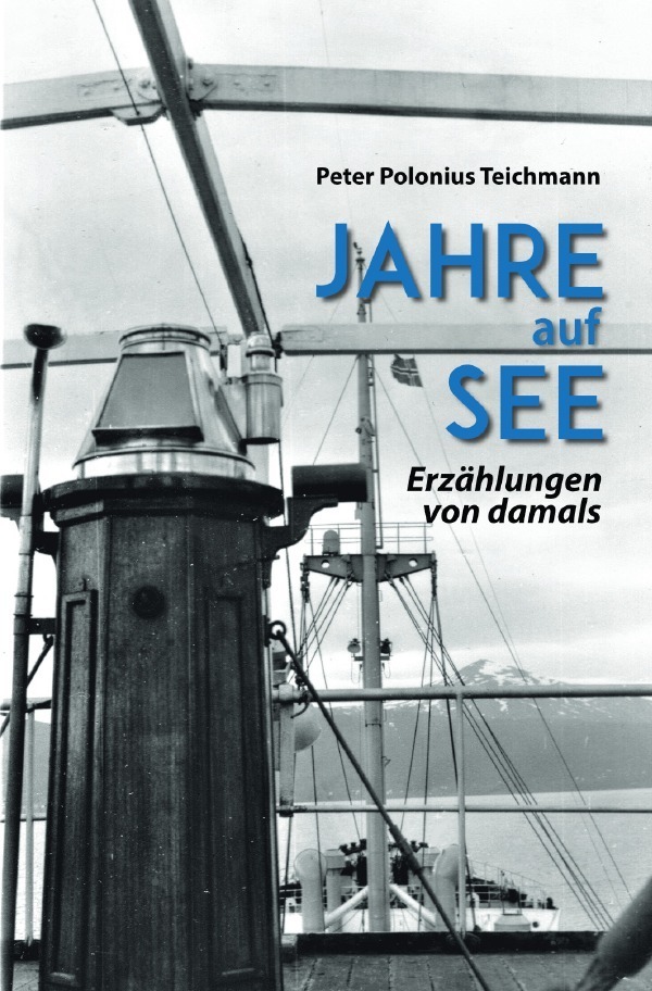 Cover: 9783750292789 | Jahre auf See | Erzählungen von damals | Peter Polonius Teichmann