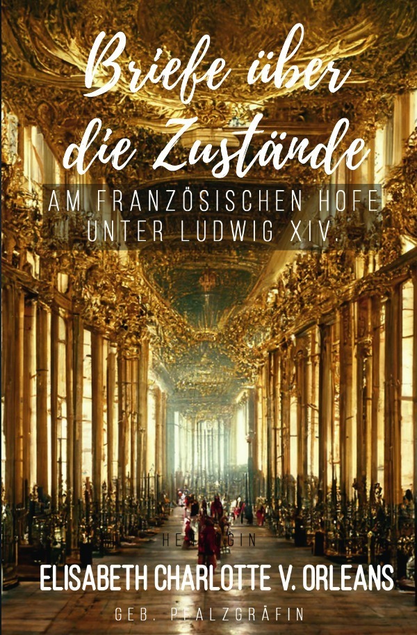 Cover: 9783750248793 | Briefe über die Zustände am französischen Hofe unter Ludwig XIV.