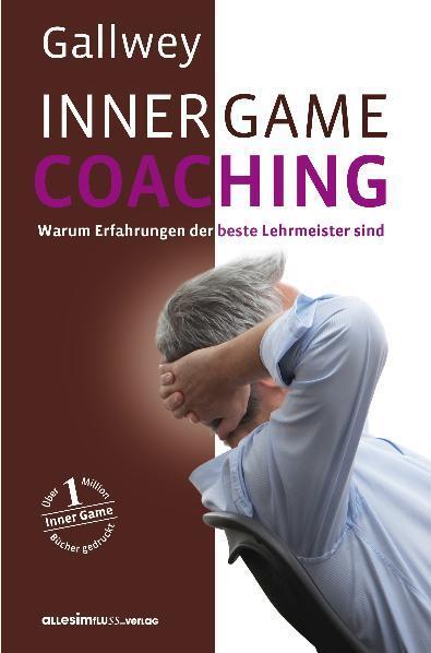 Cover: 9783980916745 | Inner Game Coaching | Warum Erfahrungen der beste Lehrmeister sind