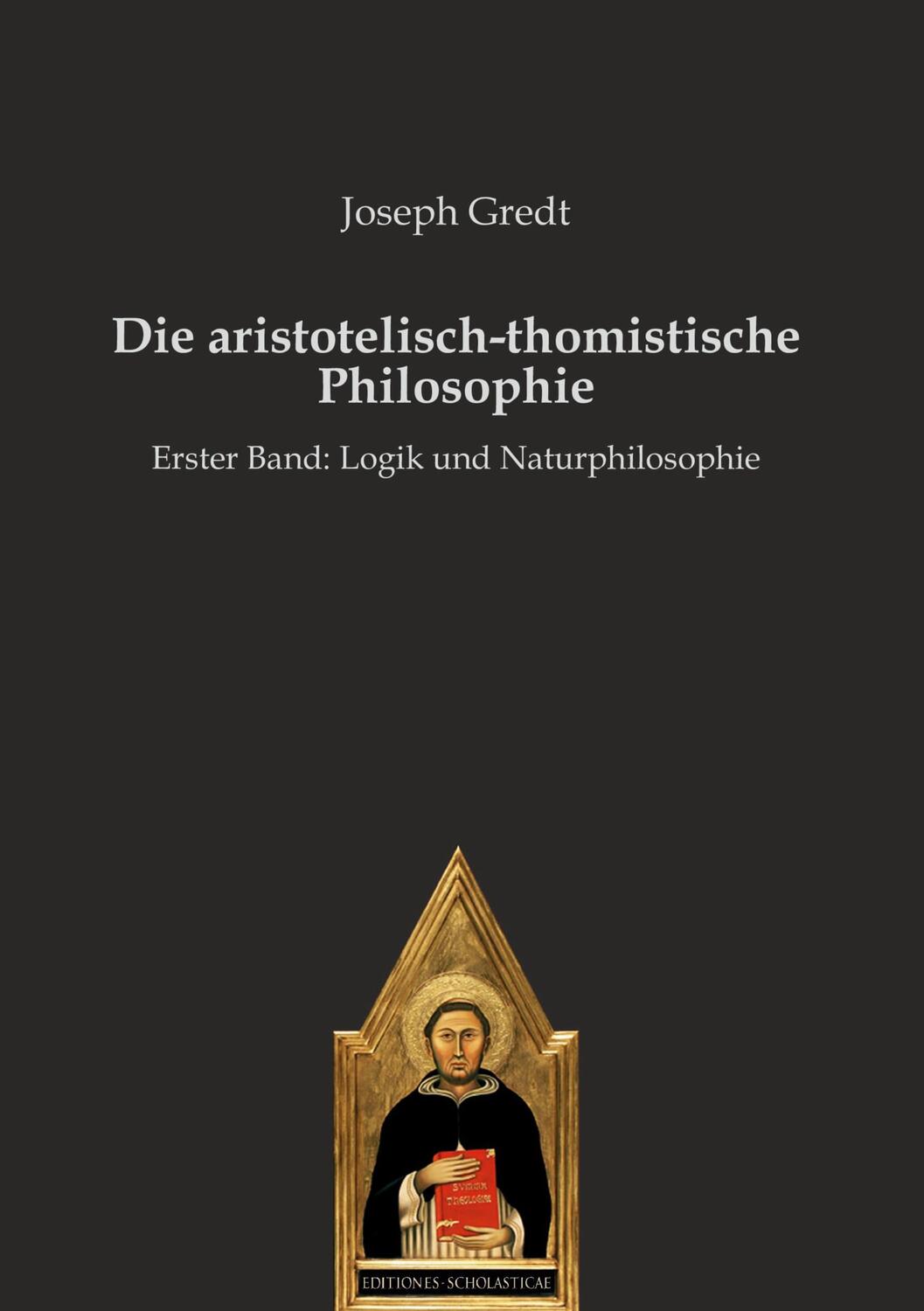 Cover: 9783868382839 | Die aristotelisch-thomistische Philosophie | Joseph Gredt | Buch