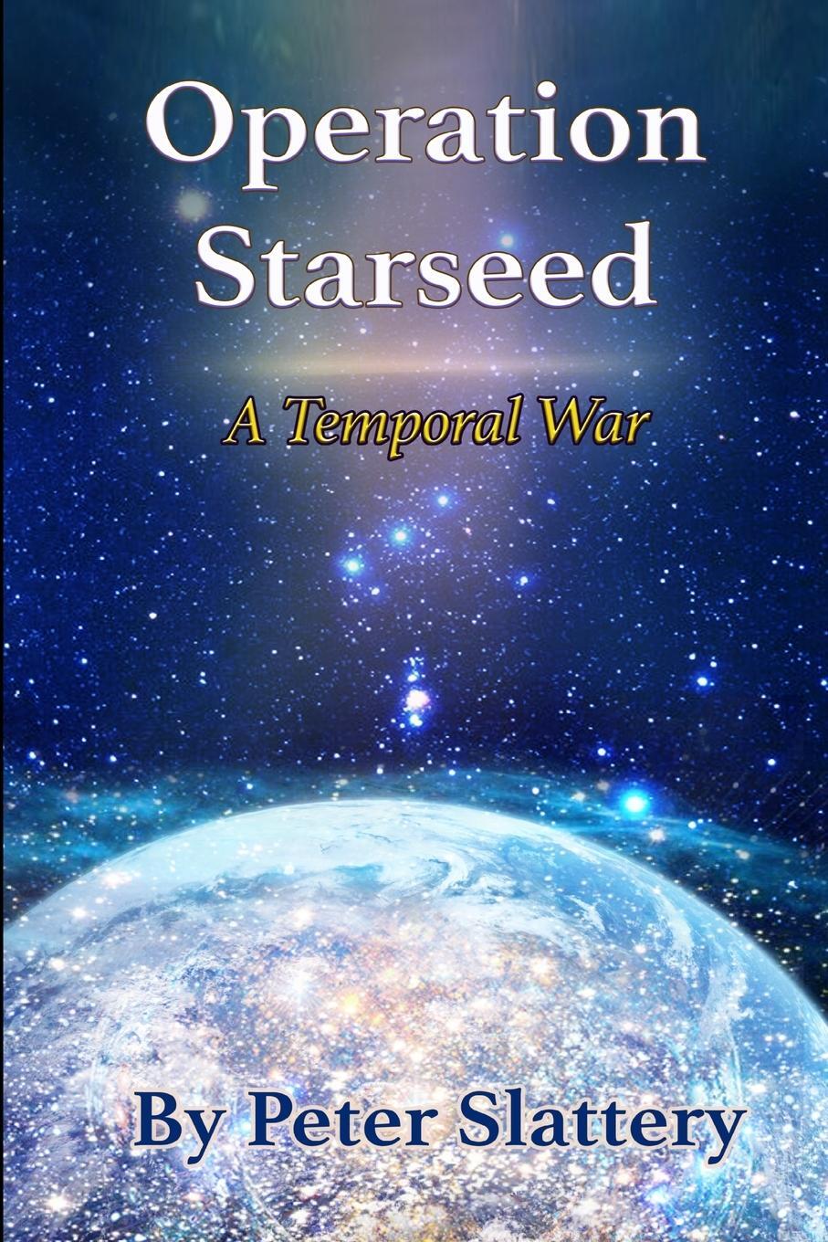 Cover: 9781716547676 | Operation Starseed | A Temporal War | Peter Slattery | Taschenbuch