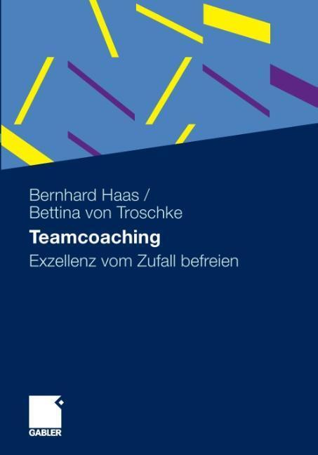 Cover: 9783834916440 | Teamcoaching | Exzellenz vom Zufall befreien | Troschke (u. a.) | Buch