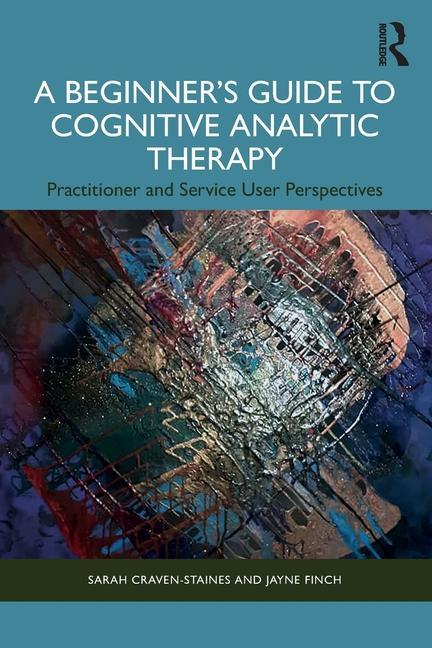 Cover: 9781032311333 | A Beginner's Guide to Cognitive Analytic Therapy | Jayne Finch (u. a.)