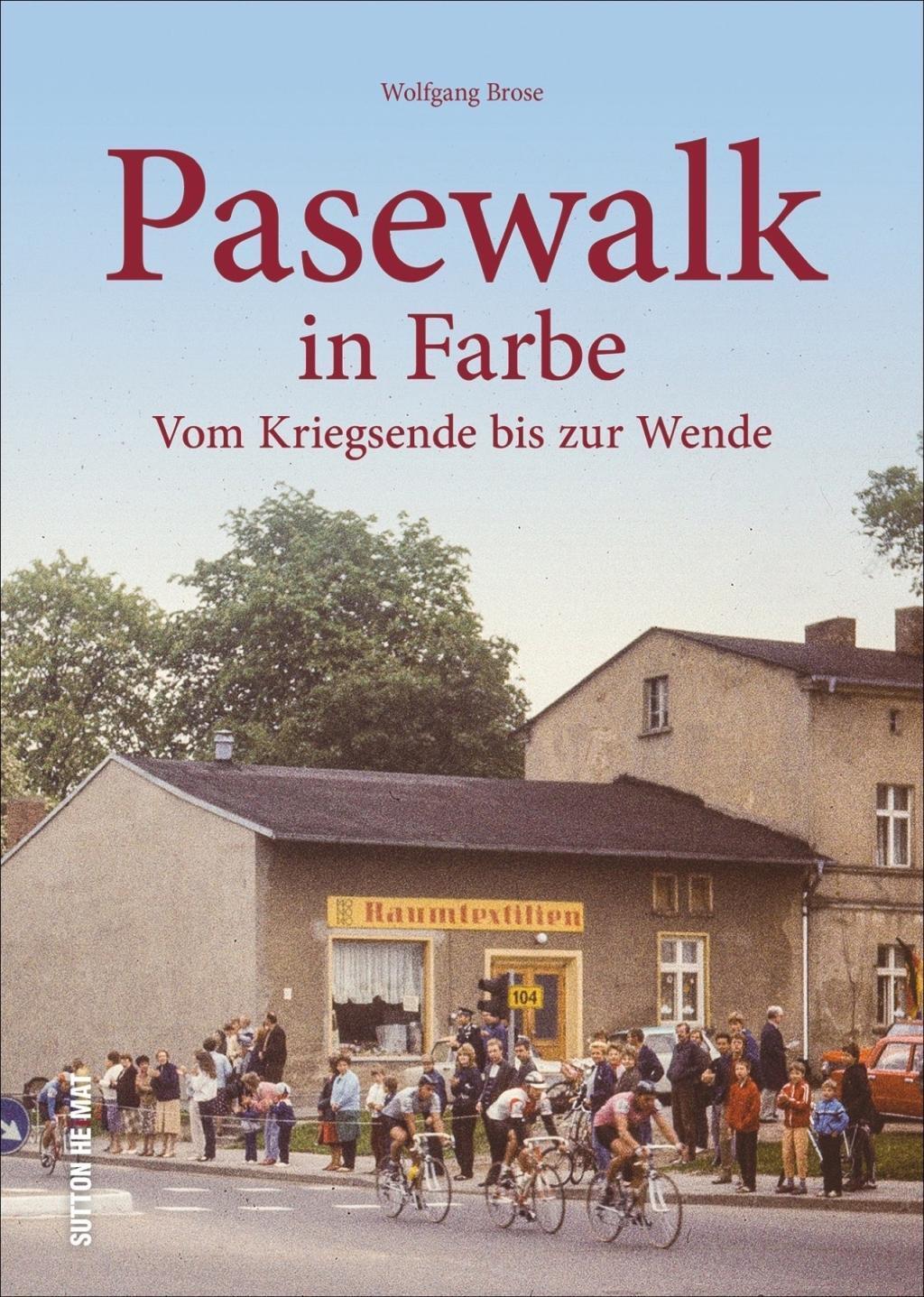 Cover: 9783963030277 | Pasewalk in Farbe | Vom Kriegsende bis zur Wende, Sutton Archivbilder