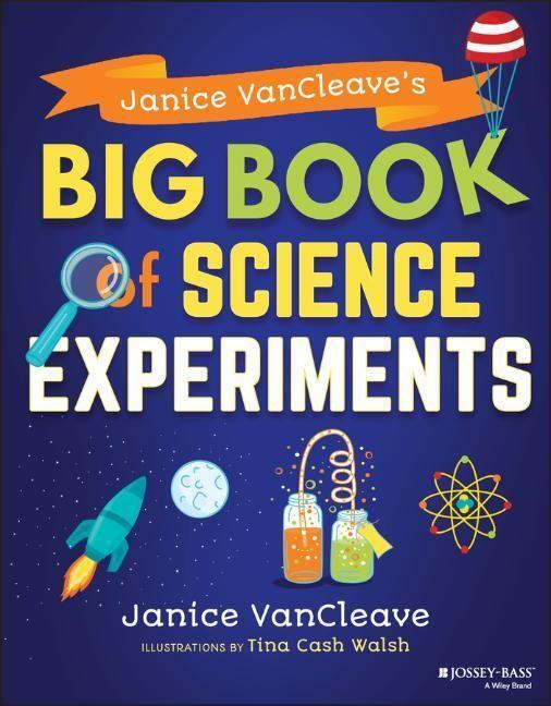 Cover: 9781119590651 | Janice VanCleave's Big Book of Science Experiments | Janice VanCleave